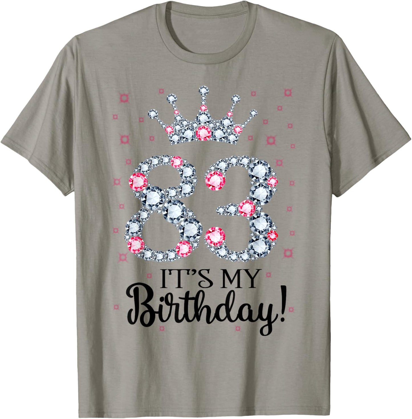 83 It's My Birthday Pink Crown 83rd Birthday Gifts T-Shirt - T-Shirt | Sand