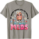 If You're Happy And You Know It's Your Meds Funny Pills T-Shirt - T-Shirt | Sand