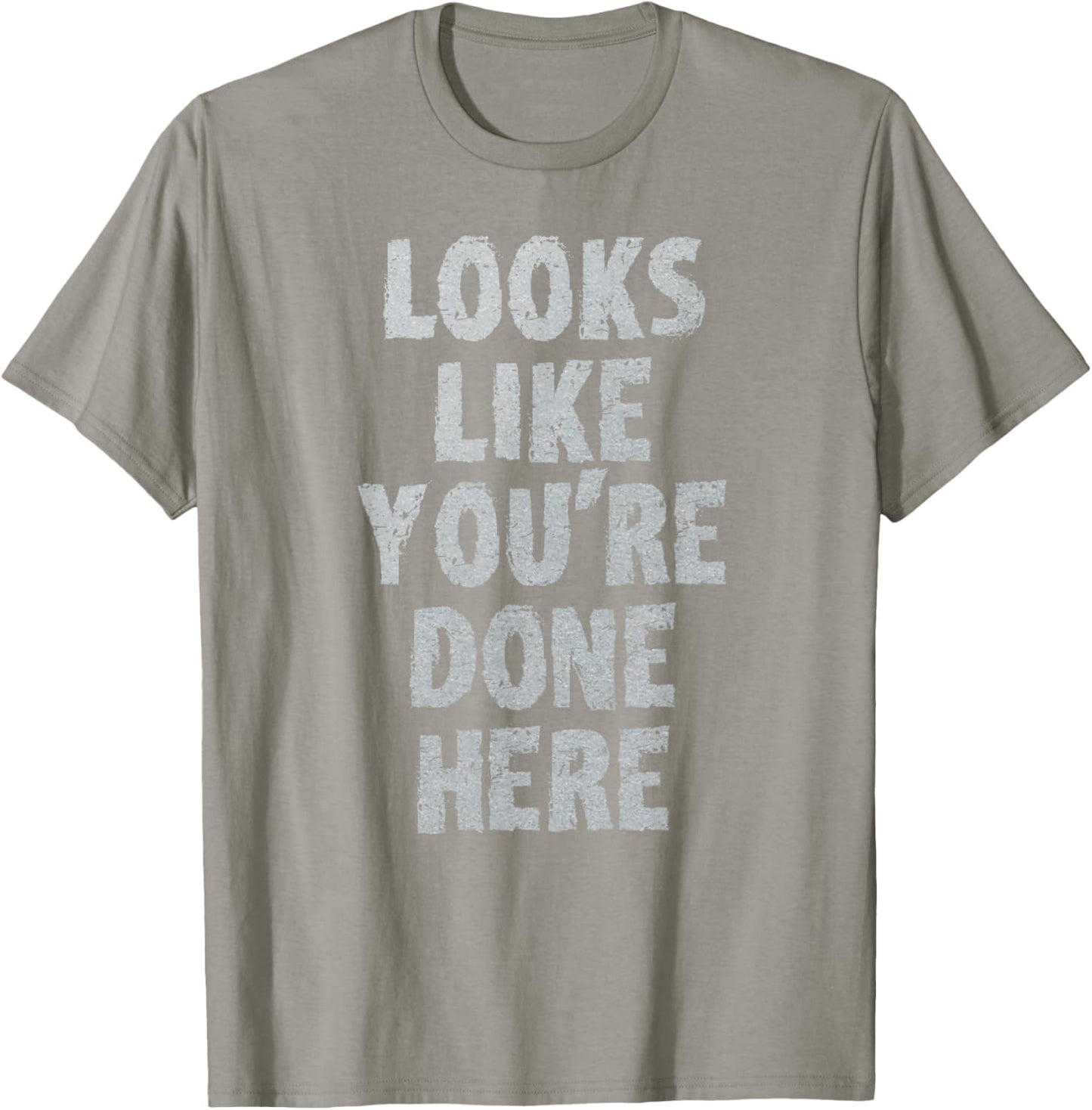 LOOKS LIKE YOU'RE DONE HERE sweat activated shirt T-Shirt - T-Shirt | Sand