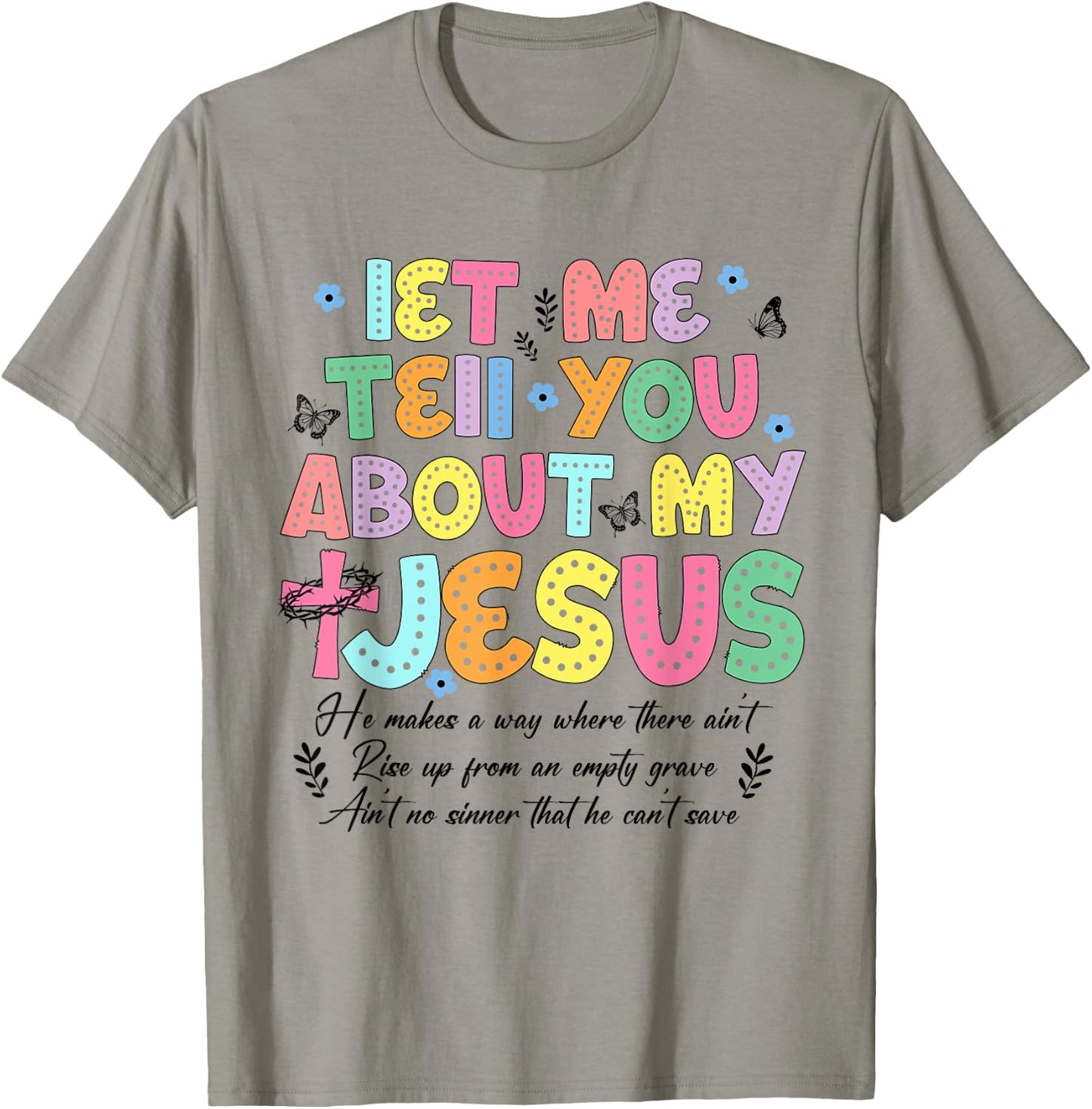 Let Me Tell You About My Jesus God Religious Bible Christian T-Shirt - T-Shirt | Sand