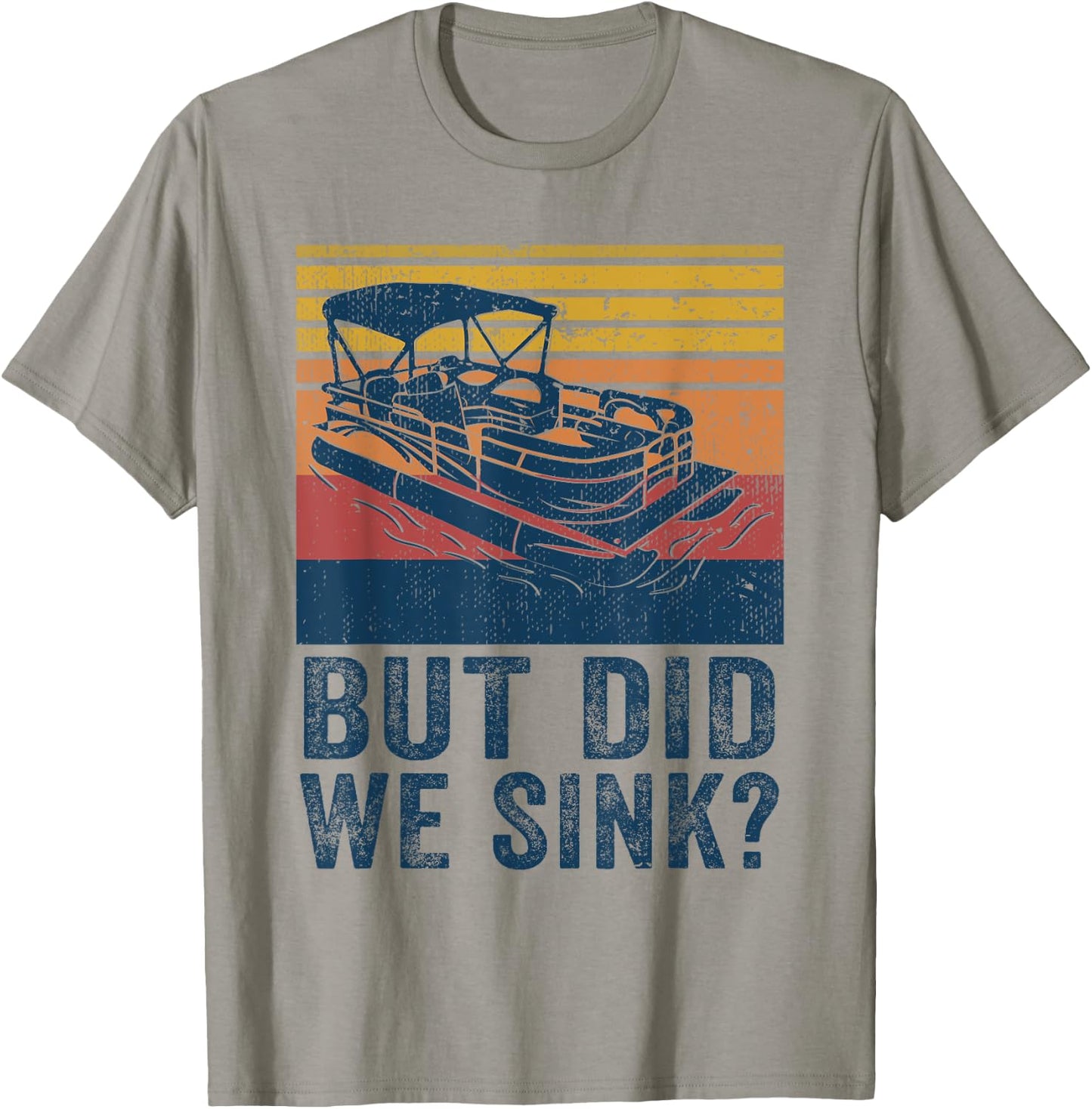 Boating But Did We Sink Flatboat Pontoon Captain T-Shirt - T-Shirt | Sand