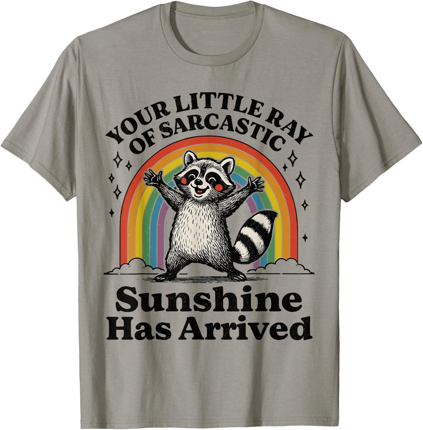 Your Little Ray Of Sarcastic Sunshine Has Arrived Raccoon T-Shirt - T-Shirt | Sand