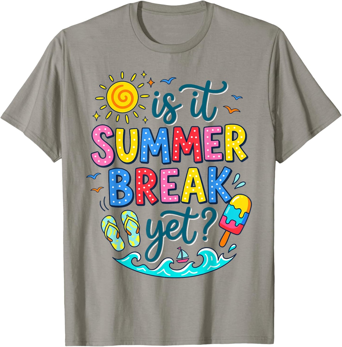 Funny is It Summer Break Yet Quote Summer Vacation T-Shirt - T-Shirt | Sand