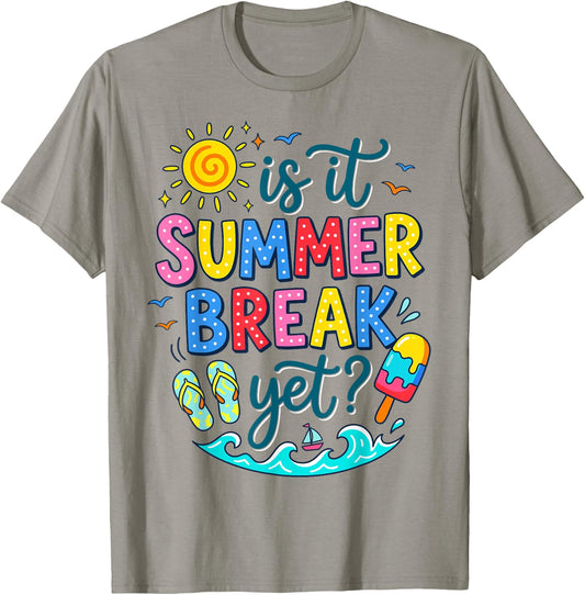 Funny is It Summer Break Yet Quote Summer Vacation T-Shirt - T-Shirt | Sand