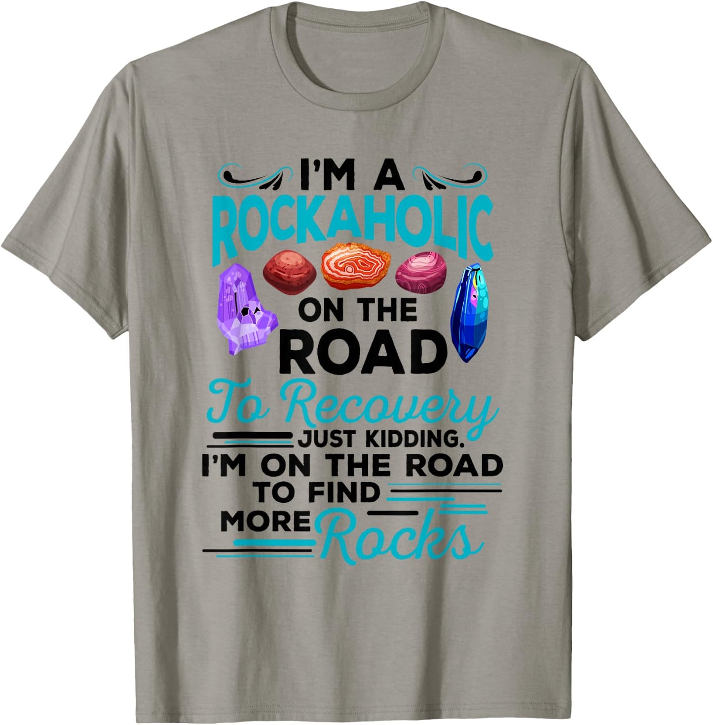 Colorful Rockaholic design for Rockhounds, Rock Collectors T-Shirt - T-Shirt | Sand