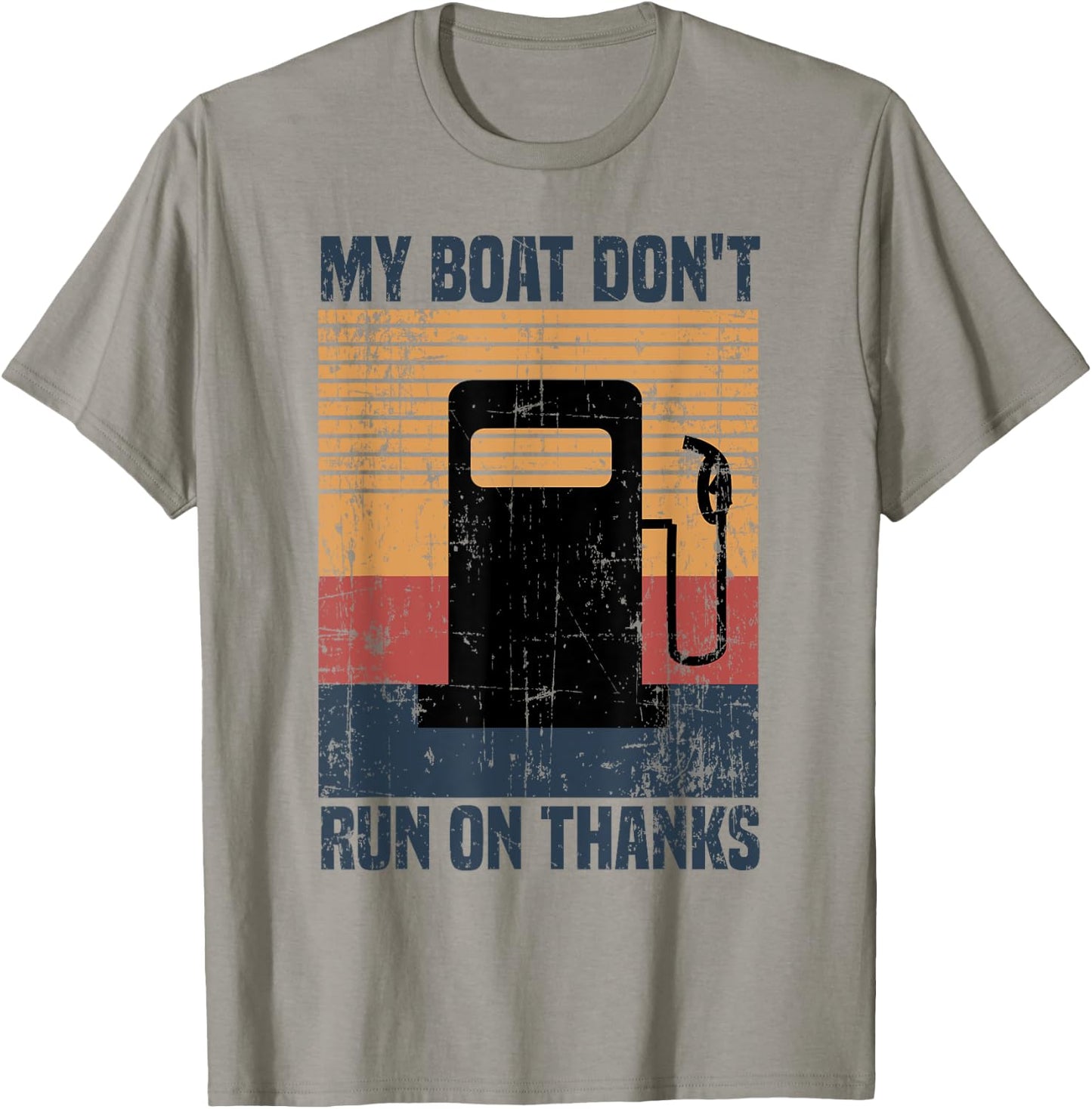 My Boat Doesn't Run On Thanks Funny Boat Owners T-Shirt - T-Shirt | Sand