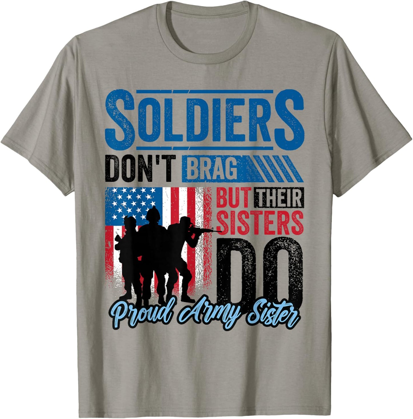 Proud Army Sister Soldiers Don't Give To Military T-Shirt - T-Shirt | Sand