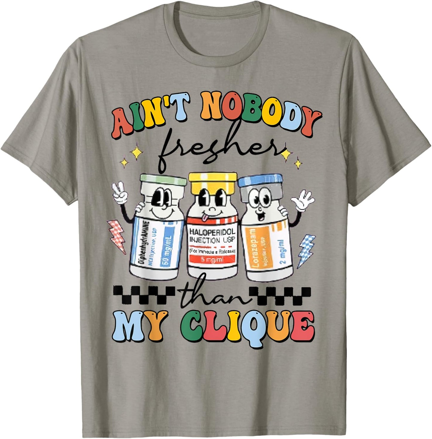 Ain't Nobody Fresher Than My Cliqu3, Benadryl Haldol Ativan T-Shirt - T-Shirt | Sand