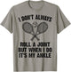 Funny Tennis I Don't Always Roll A Joint It's My Ankle T-Shirt - T-Shirt | Sand