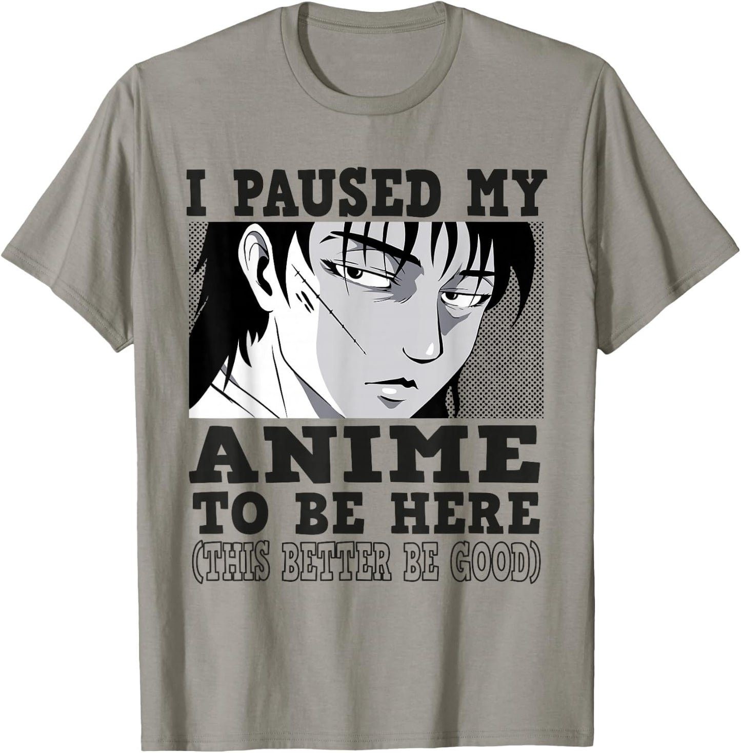I paused my Anime to be here, Anime T-Shirt - T-Shirt | Sand