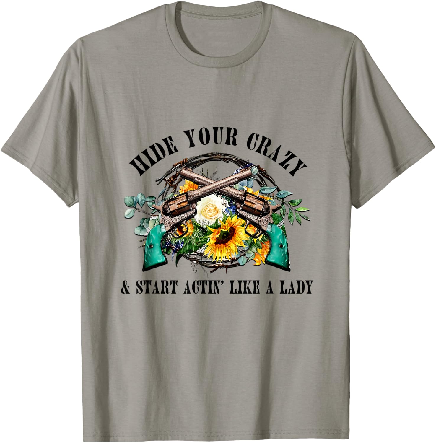 Hide Your Crazy Start Actin Like Lady Country Girls Southern T-Shirt - T-Shirt | Sand