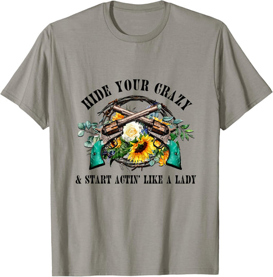 Hide Your Crazy Start Actin Like Lady Country Girls Southern T-Shirt - T-Shirt | Sand