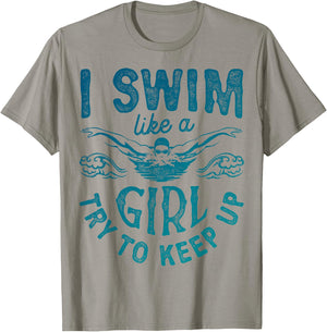 I Swim Like A Girl Try to Keep Up T Shirt Swimming Swimmer T-Shirt - T-Shirt | Sand