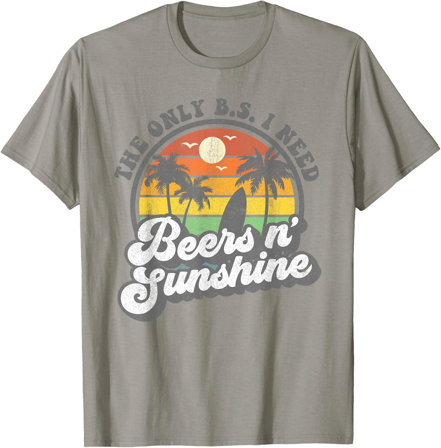 The Only BS I Need Is Beers and Sunshine Retro Beach Gift T-Shirt - T-Shirt | Sand