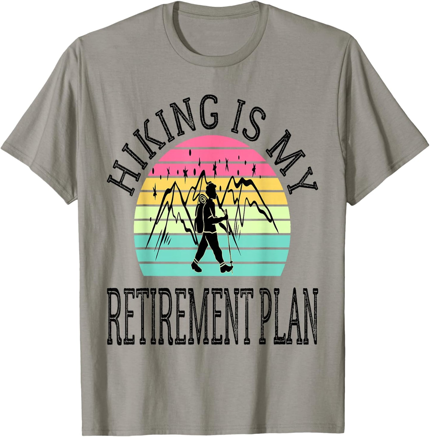 Hiking Is My Retirement Plan Mountain Hiking Retired 2026 T-Shirt - T-Shirt | Sand