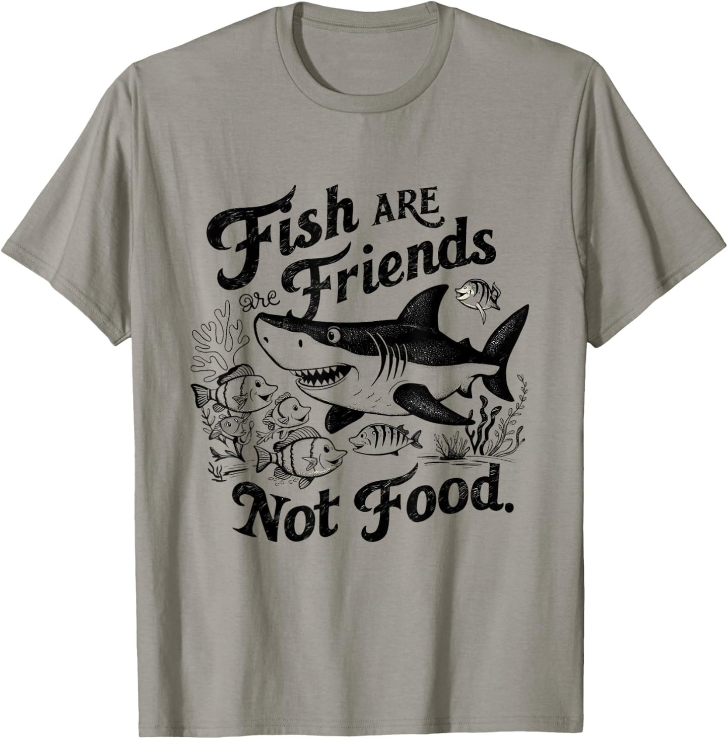 Funny Saying Fish Are Friends, Not Food Funny T-Shirt - T-Shirt | Sand