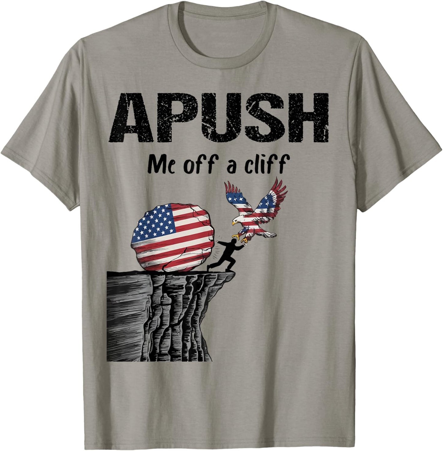 APUSH Me off a cliff Funny AP US History T-Shirt - T-Shirt | Sand
