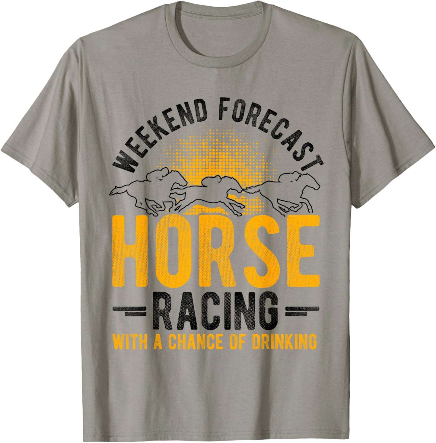 Weekend Forecast Horse Racing with a Chance of Drinking T-Shirt - T-Shirt | Sand