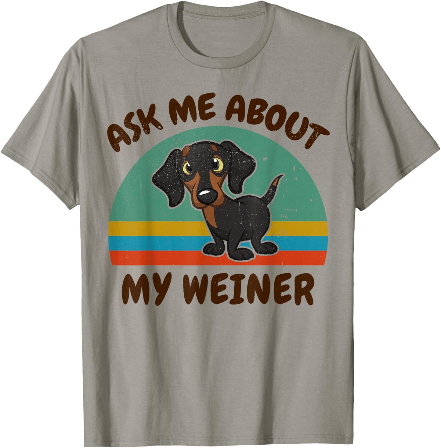 Funny Ask Me About My Weiner-Dog Men Women Dachshund Gift T-Shirt - T-Shirt | Sand