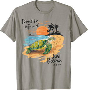 Don't Be Afraid Just Believe Turtle Beach Men Women T-Shirt - T-Shirt | Sand