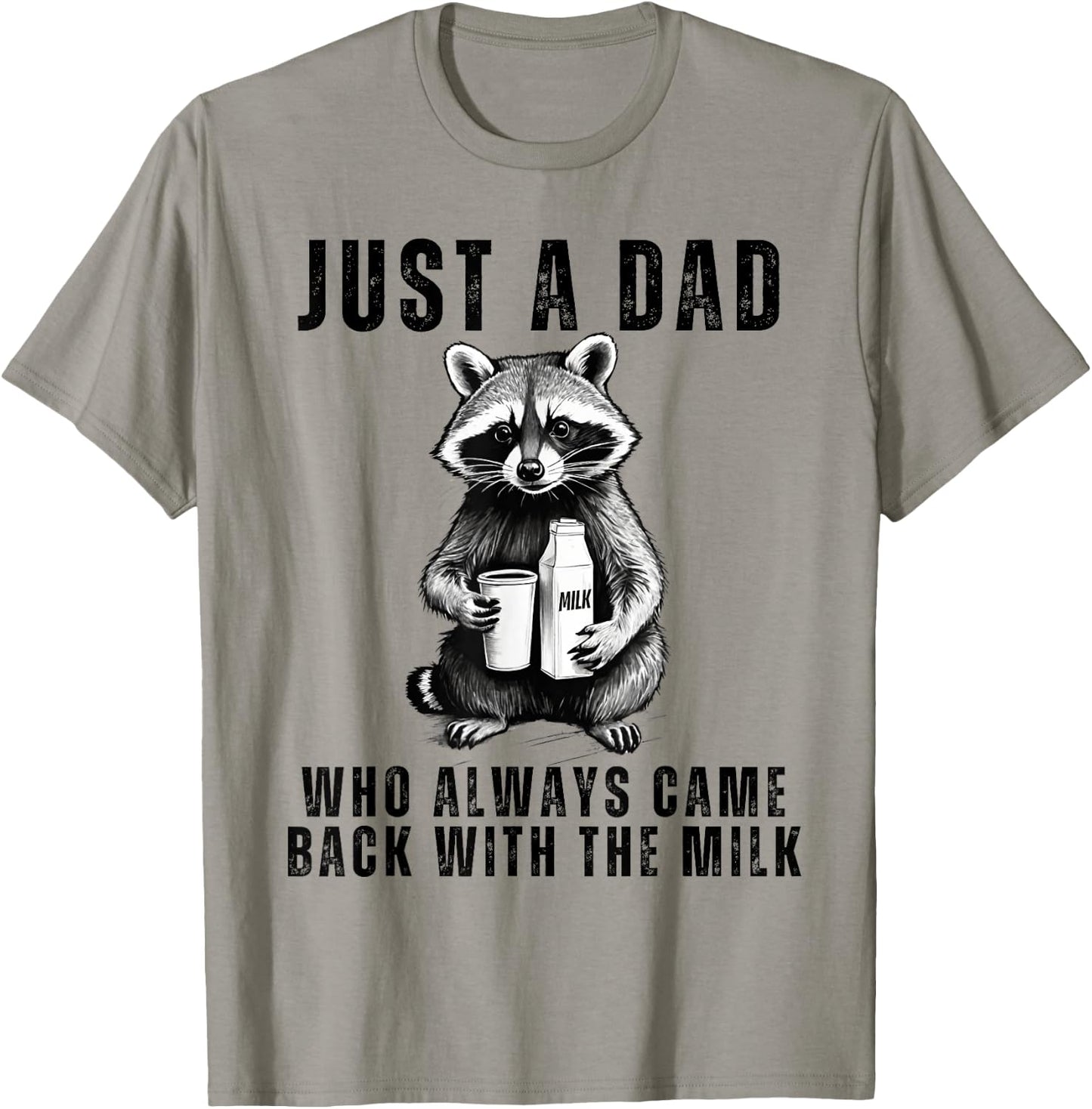 Just A Dad Who Always Came Back With The Milk Funny Daddy T-Shirt - T-Shirt | Sand