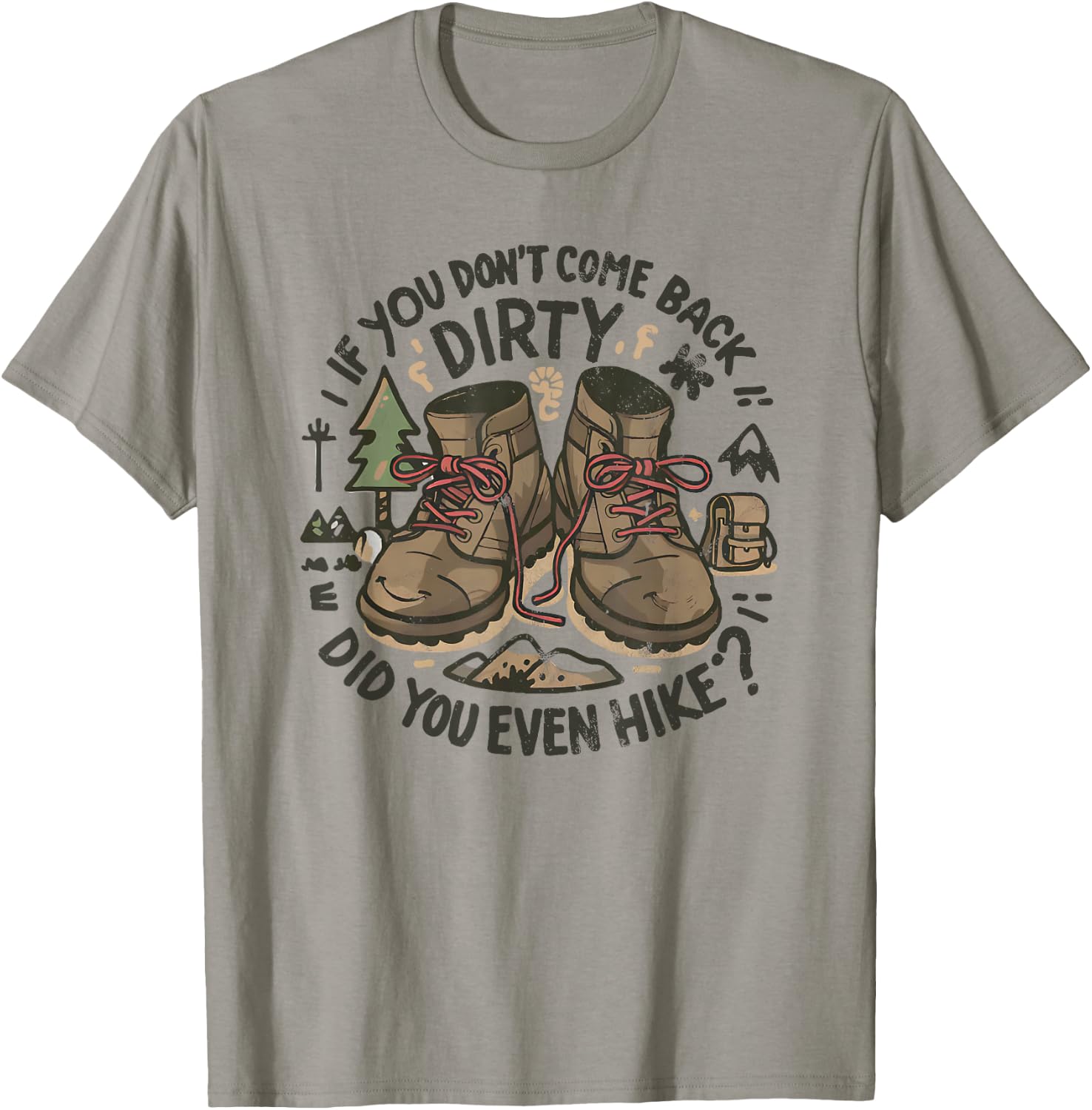 If You Don't Come Back Dirty Did You Even Hike T-Shirt - T-Shirt | Sand