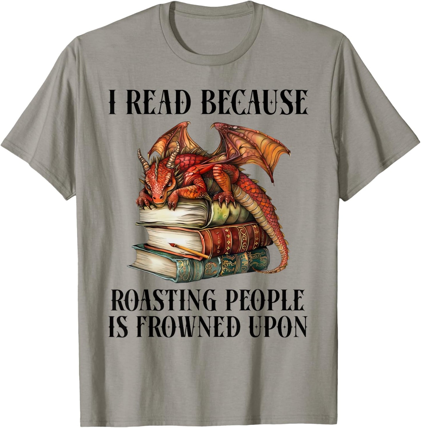 I Read Because Roasting People is Frowned Upon Dragon Book T-Shirt - T-Shirt | Sand