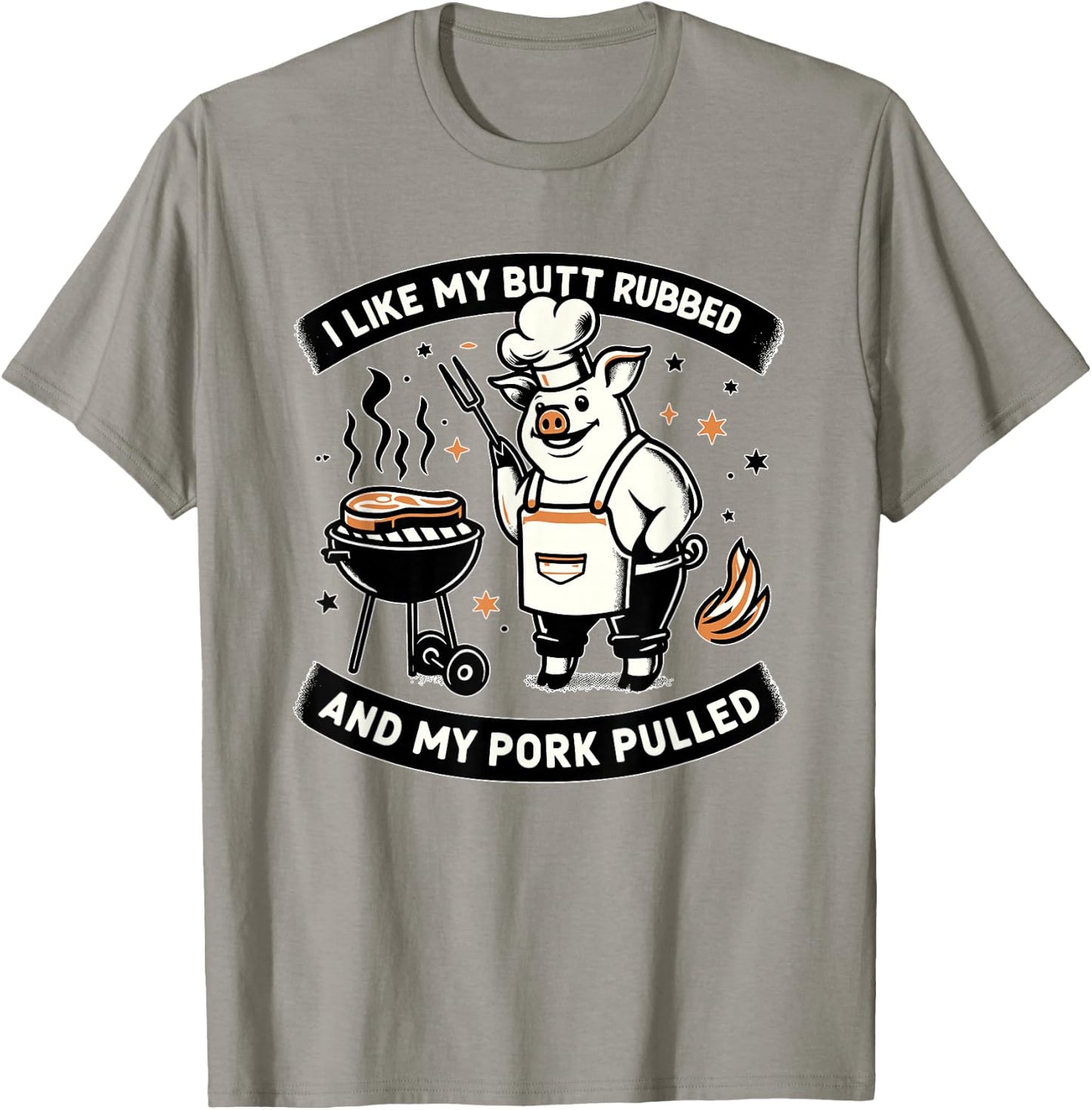 I Like My Butt Rubbed and My Pork Pulled BBQ Meat Smokers T-Shirt - T-Shirt | Sand