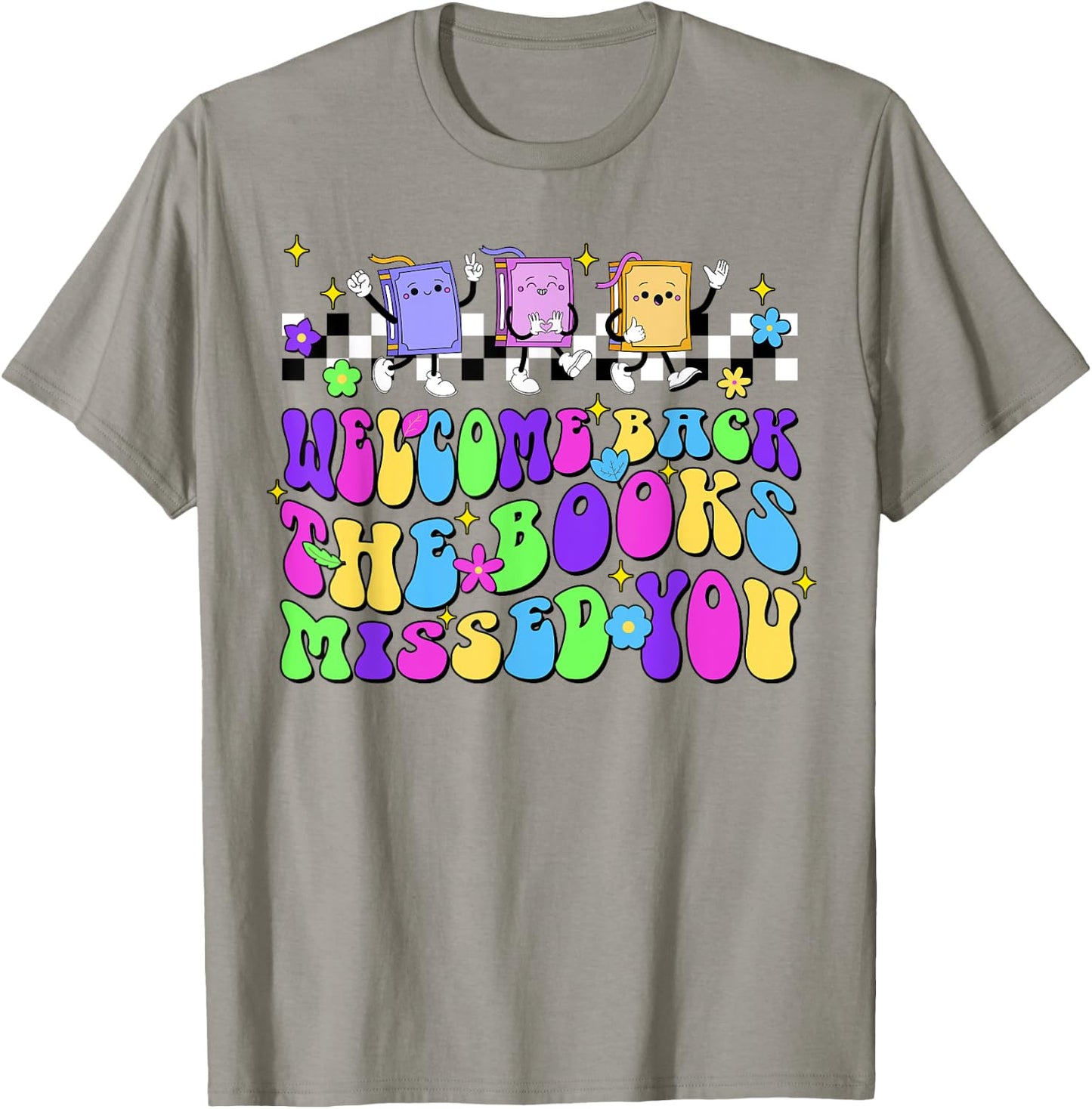 Welcome Back The Books Missed You Back To School T-Shirt - T-Shirt | Sand
