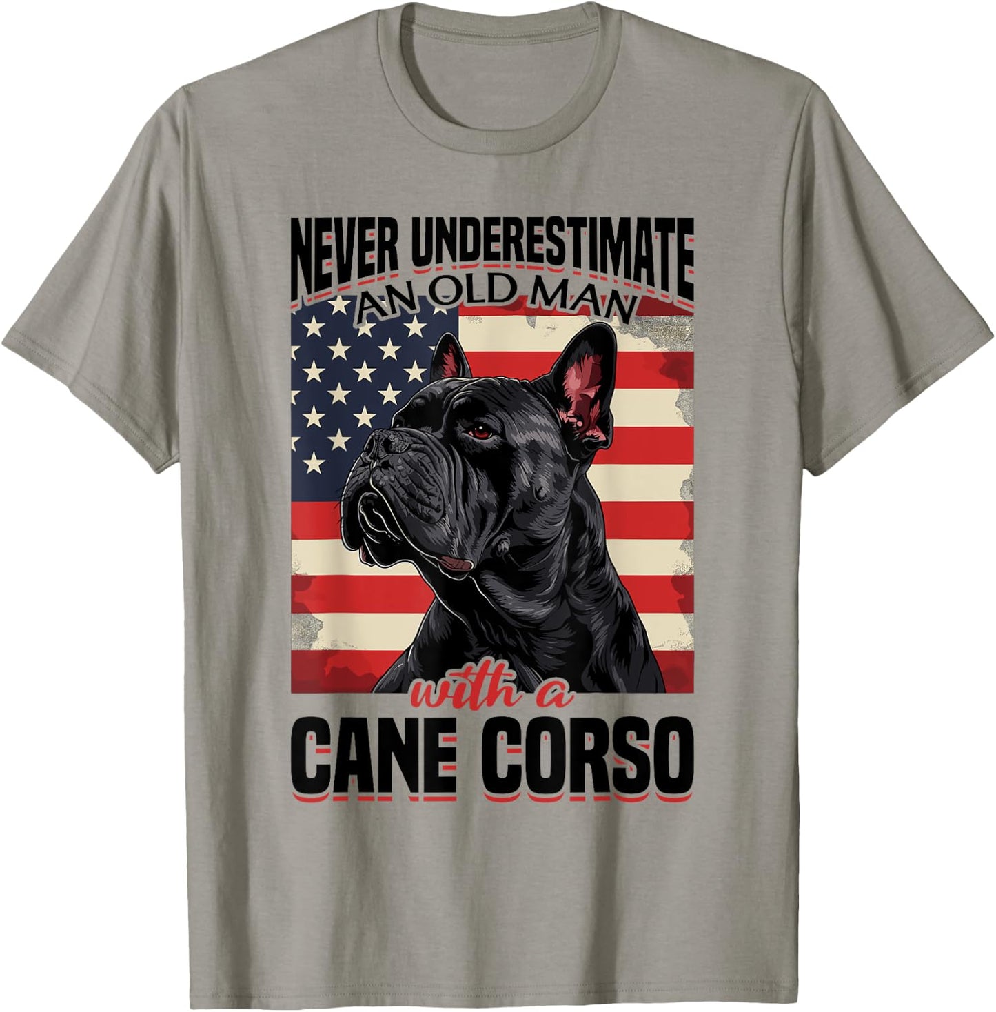 Cane Corso Dog Breed Never Underestimate An Old Man wiht a T-Shirt - T-Shirt | Sand