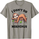 Sloth I Don't Do Mornings T-Shirt - T-Shirt | Sand