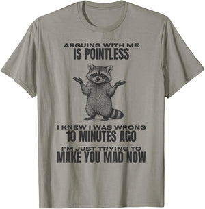 Arguing With Me Is Pointless Raccoon Funny Sarcastic Meme T-Shirt - T-Shirt | Sand