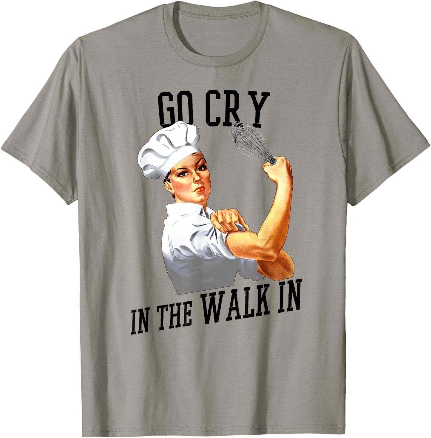 Rosie Go Cry In The Walk In Gift Shirt For Chefs And Cooks T-Shirt - T-Shirt | Sand