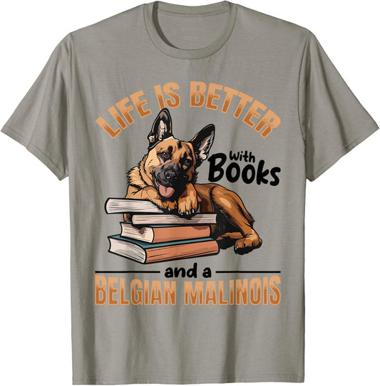 Belgian Malinois Dog Breed Life is Better with Books and a Men Women Kids T-Shirt - T-Shirt | Sand