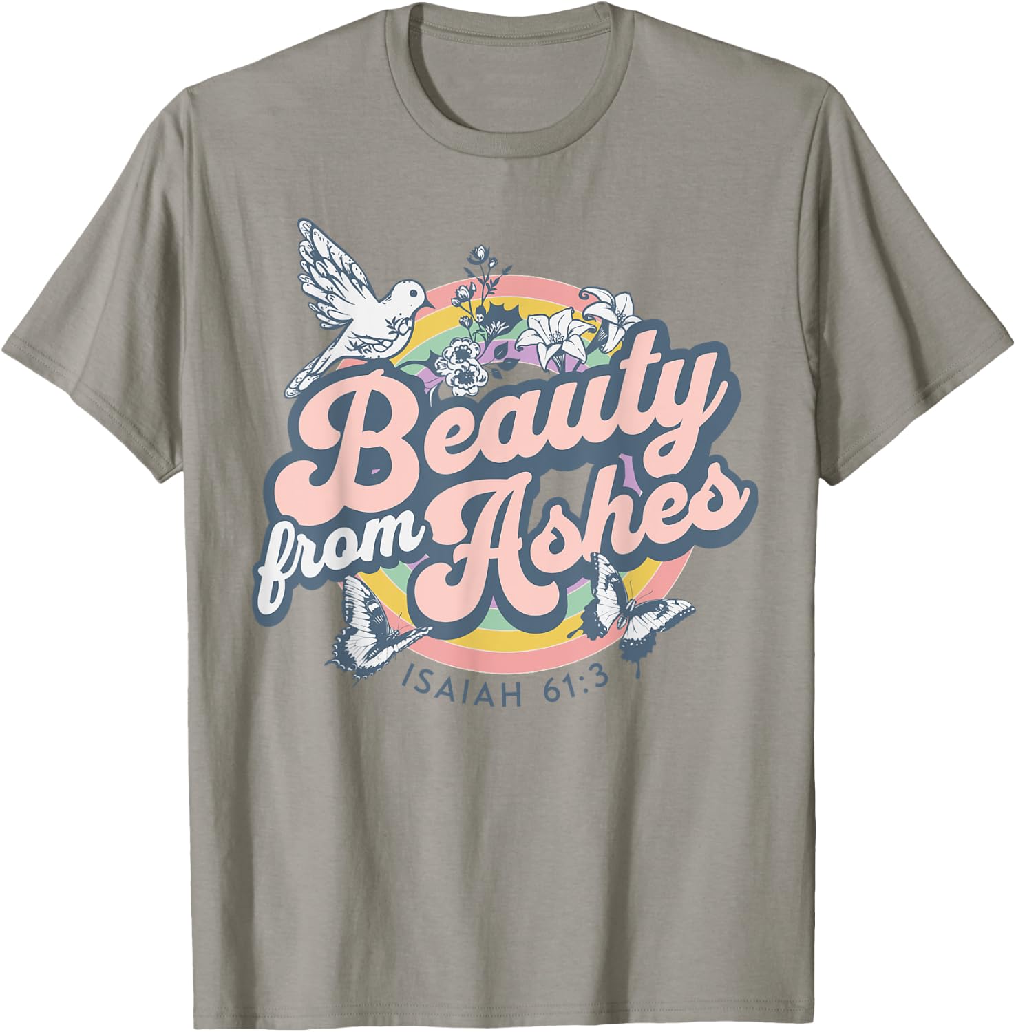 Beauty from Ashes Isaiah 61:3 Christian Bible Scripture T-Shirt - T-Shirt | Sand