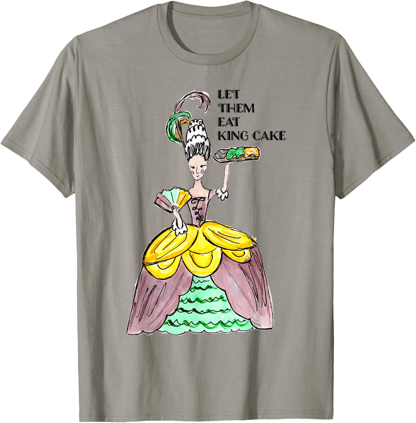 Let Them Eat King Cake Mardi Gras Food Lover Parade Costume T-Shirt - T-Shirt | Sand