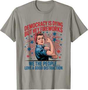 Democracy Is Dying But Hey Nice Fireworks 4th of July Retro T-Shirt - T-Shirt | Sand