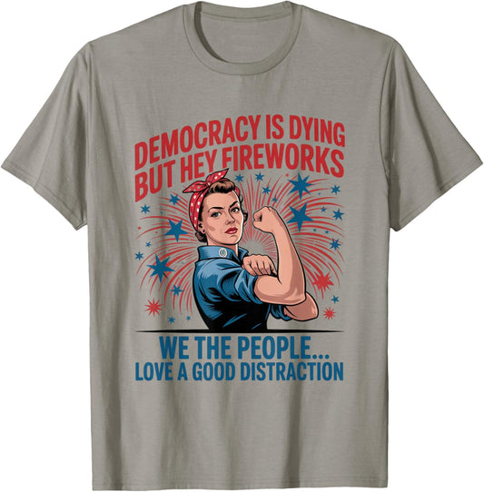 Democracy Is Dying But Hey Nice Fireworks 4th of July Retro T-Shirt - T-Shirt | Sand