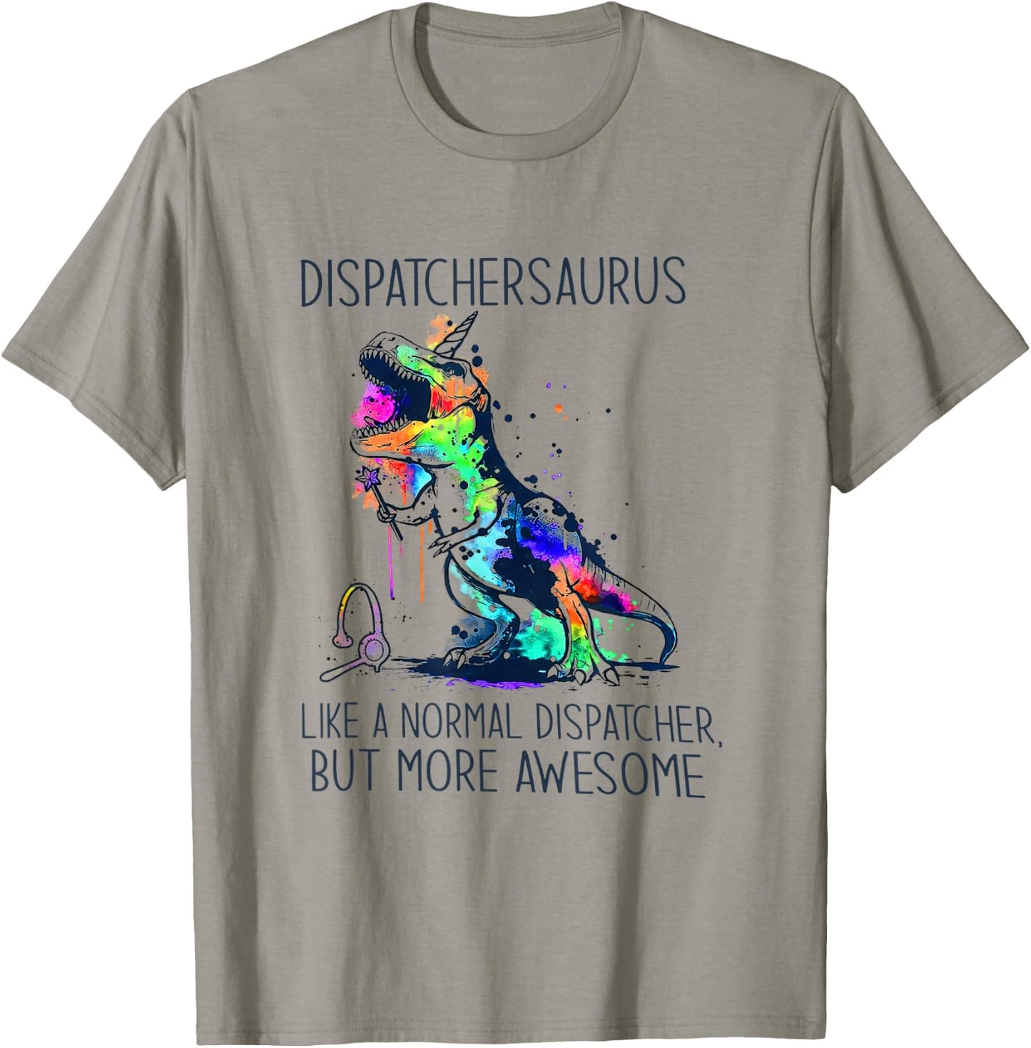 Dispatchersaurus Like A Normal Dispatcher But More Awesome T-Shirt - T-Shirt | Sand
