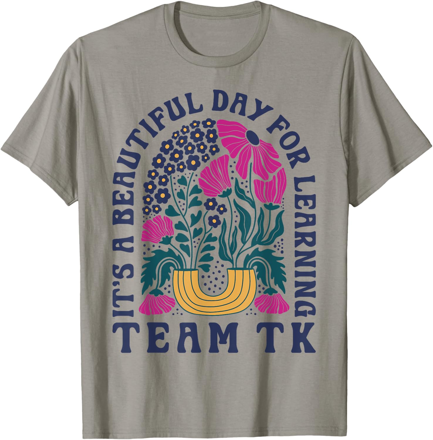 Team TK Teacher Wildflower Its a Beautiful Day for Learning T-Shirt - T-Shirt | Sand