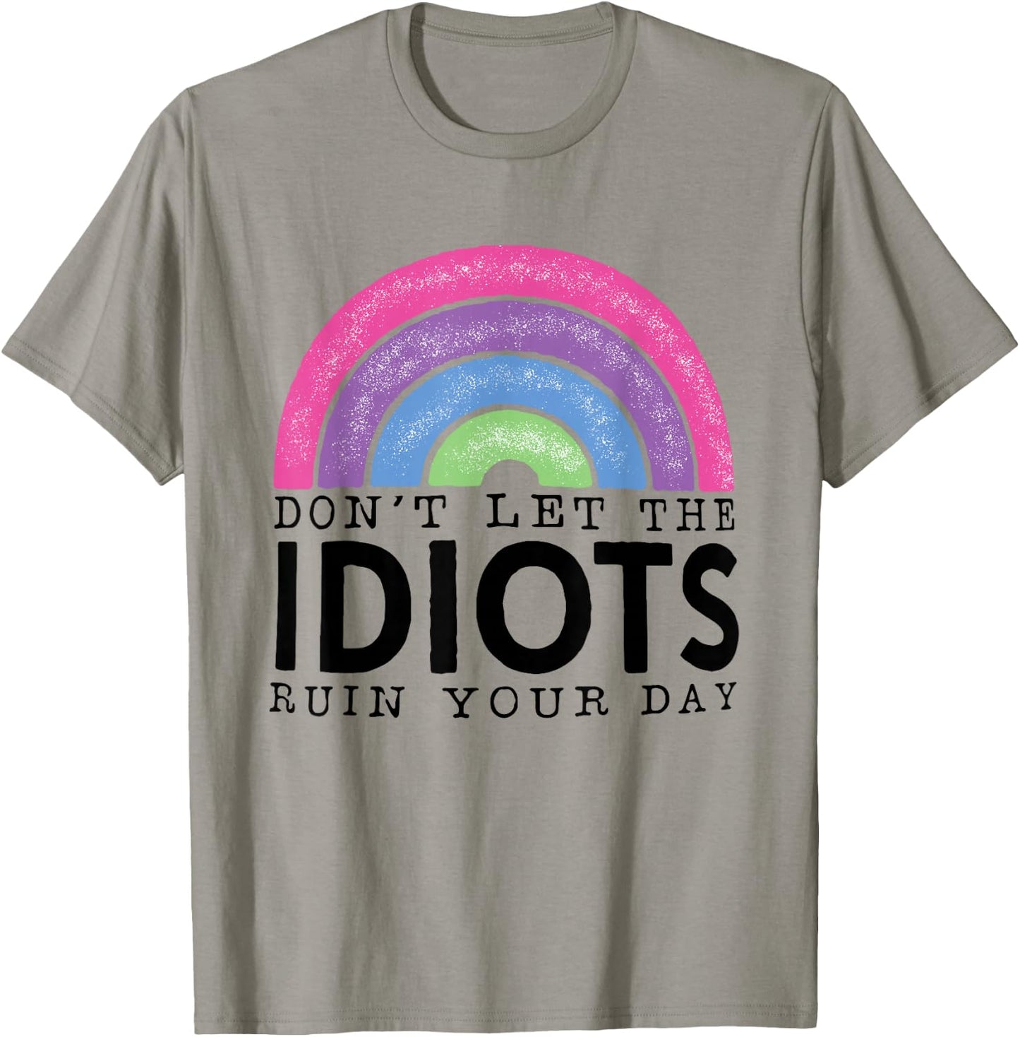 Rainbow Retro Don't Let Idiots Ruin Your Day Funny T-Shirt - T-Shirt | Sand