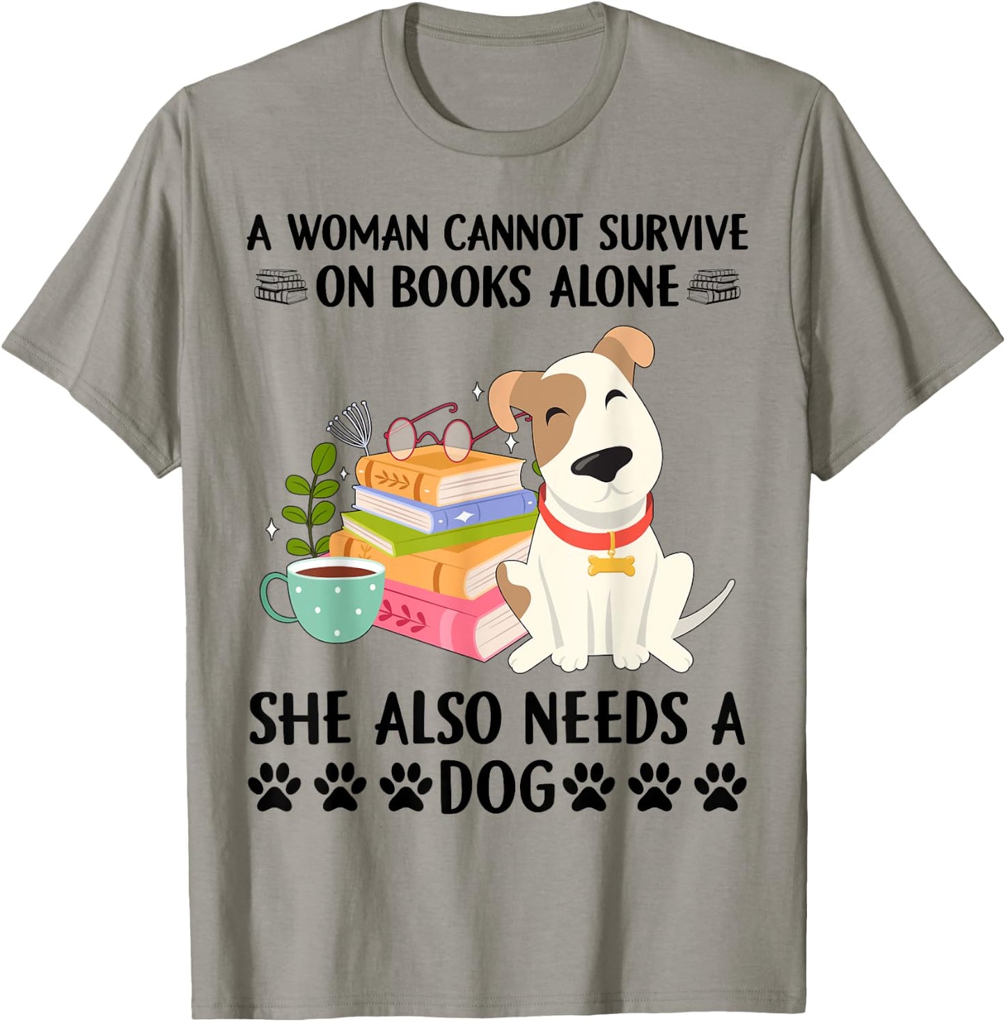 A woman cannot survive on books alone she also needs a dog T-Shirt - T-Shirt | Sand