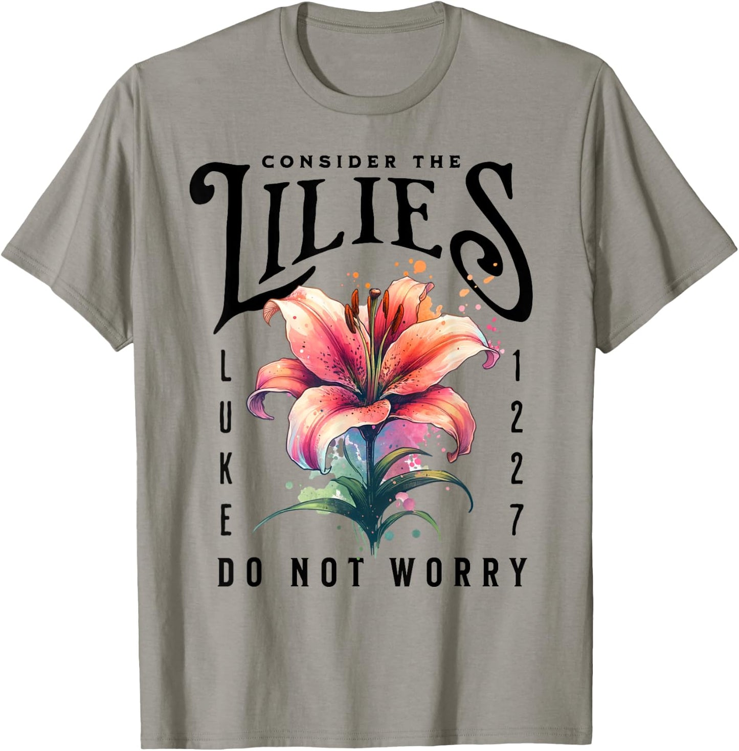 Consider the Lilies Christian Bible Scripture Luke 12:27-28 T-Shirt - T-Shirt | Sand