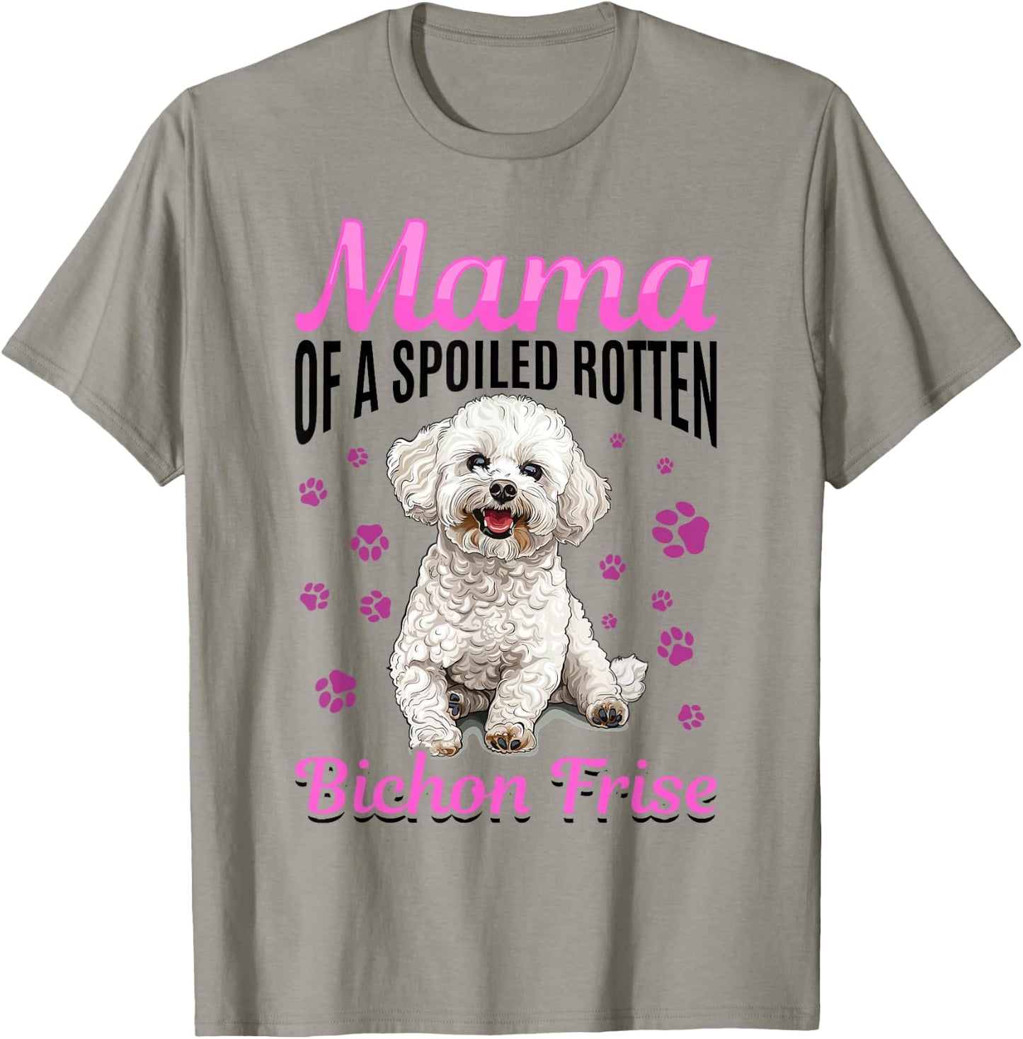 Bichon Frise Dog Breed Mama of a Spoiled Rotten Bichon Frise T-Shirt - T-Shirt | Sand