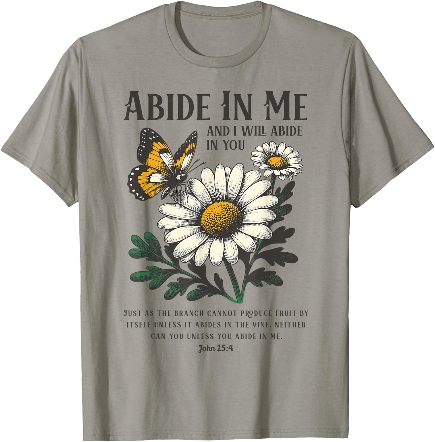Abide In Me John 15:4 Christian Bible Scripture Flowers T-Shirt - T-Shirt | Sand