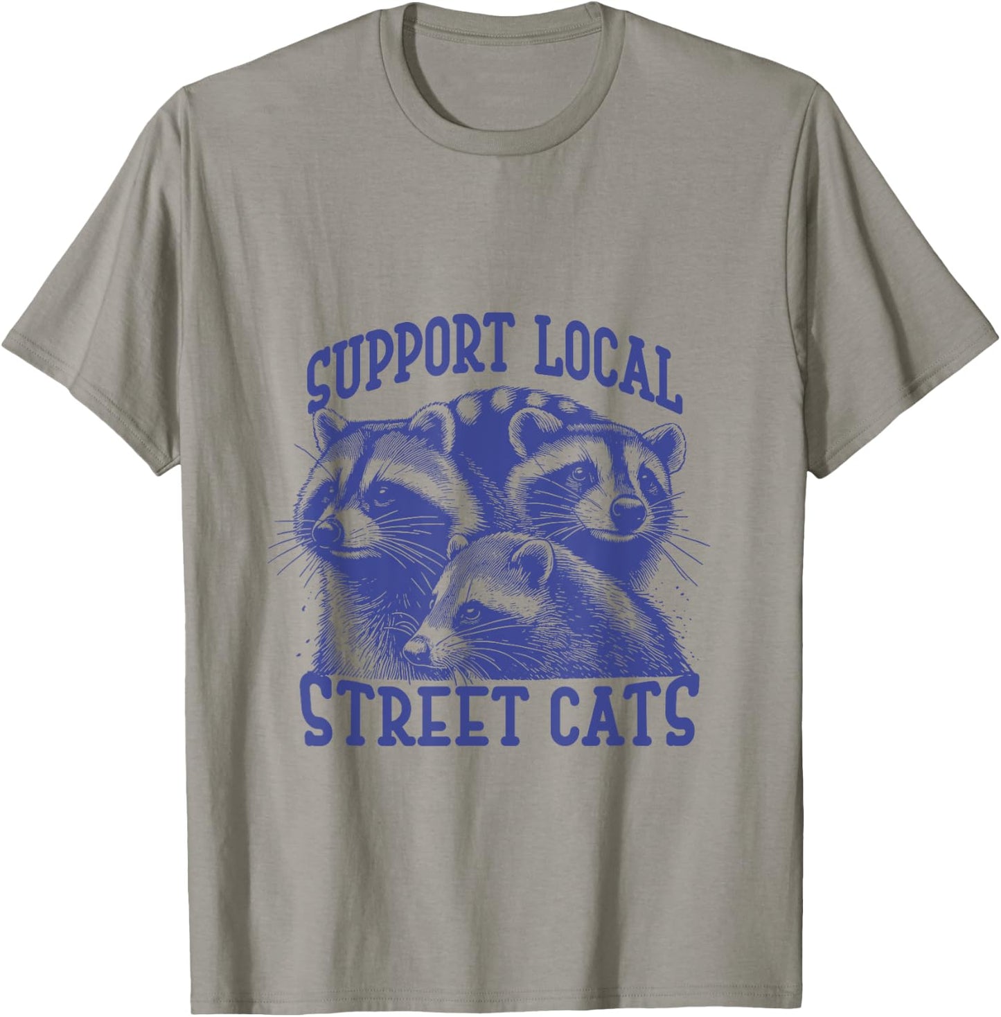 Support Local Street Cat a Funny Raccoon Opossum Cat Men Women T-Shirt - T-Shirt | Sand