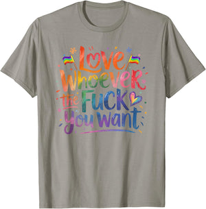 Love Whoever The Fuck You Want, Funny Gay, Pride Month T-Shirt - T-Shirt | Sand