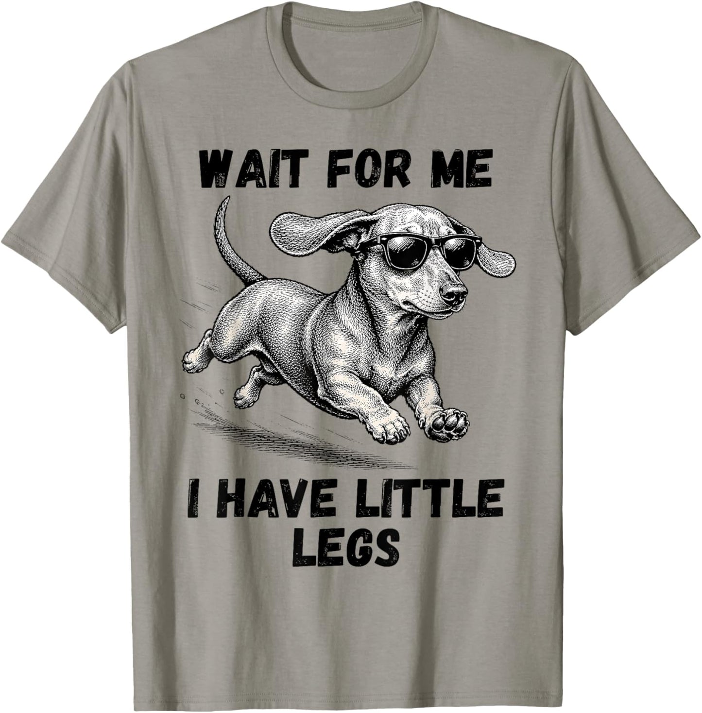Wait for Me I Have Little Legs Dachshund Funny Dog Mom T-Shirt - T-Shirt | Sand