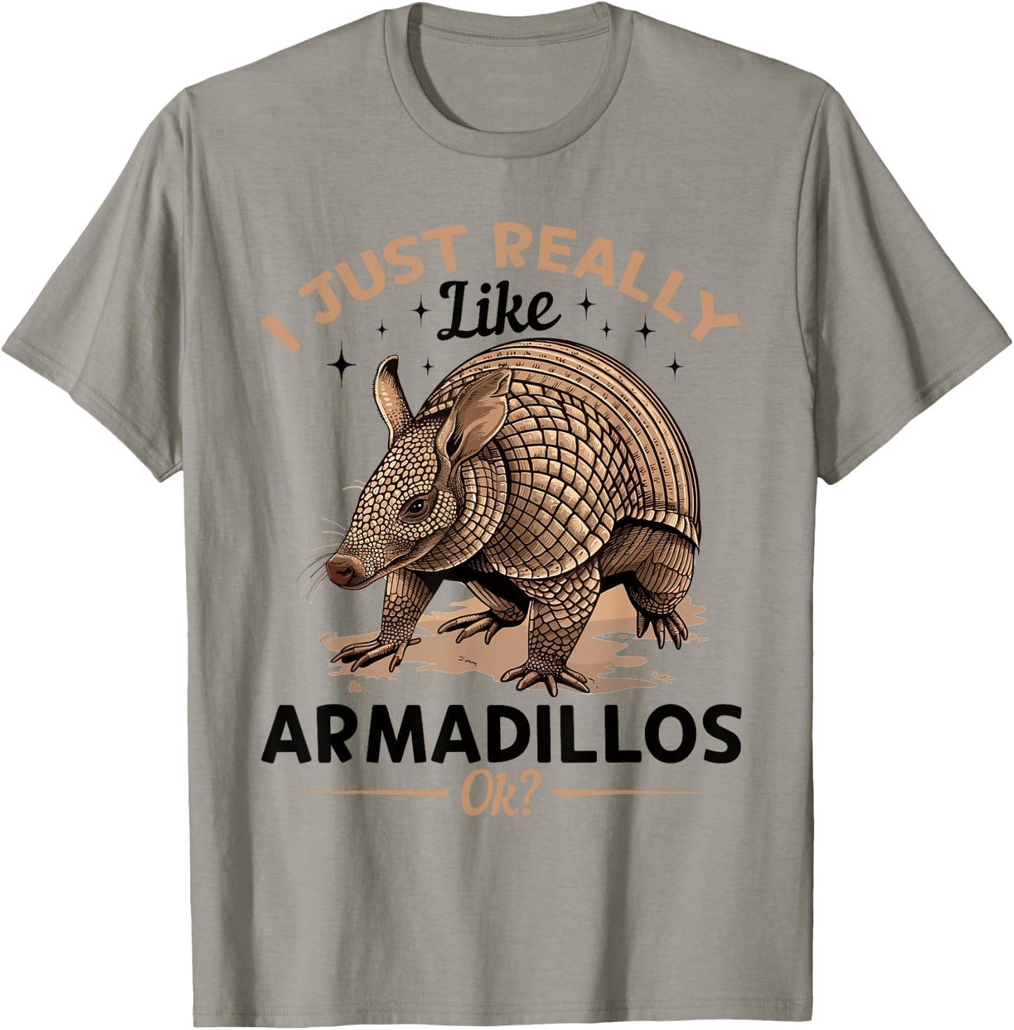 Funny Armadillo Animal I Just Really Like Armadillos, Ok? T-Shirt - T-Shirt | Sand