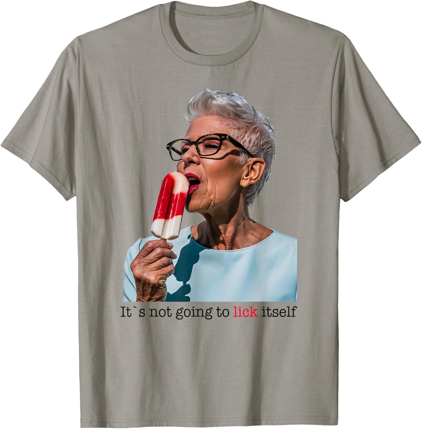 Granny Licking Popsicle, Its Not Going To Lick Itself Men Women T-Shirt - T-Shirt | Sand
